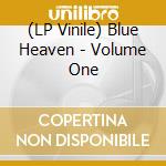 (LP Vinile) Blue Heaven - Volume One vinile