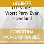 (LP Vinile) Worst Party Ever - Dartland lp vinile