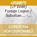 (LP Vinile) Foreign Legion / Suburban... - Split (7') vinile