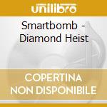 Smartbomb - Diamond Heist cd