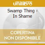 Swamp Thing - In Shame cd