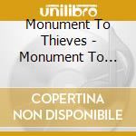 Monument To Thieves - Monument To Thieves cd musicale di Monument To Thieves