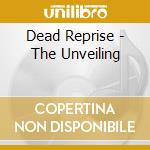 Dead Reprise - The Unveiling cd