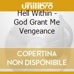 Hell Within - God Grant Me Vengeance cd