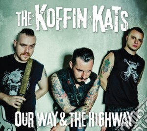 Koffin Kats - Our Way & The Highway cd musicale di Koffin Kats