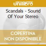 Scandals - Sound Of Your Stereo