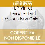 (LP Vinile) Terror - Hard Lessons B/w Only The Devil Knows (7