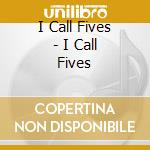 I Call Fives - I Call Fives cd
