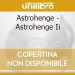 Astrohenge - Astrohenge Ii cd