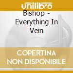 Bishop - Everything In Vein cd