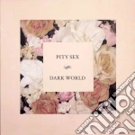 (LP Vinile) Pity Sex - Dark World vinile