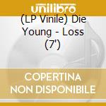 (LP Vinile) Die Young - Loss (7