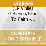 (LP Vinile) Gehenna/Blind To Faith - Split (7