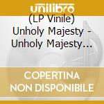 (LP Vinile) Unholy Majesty - Unholy Majesty (7