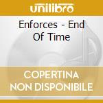Enforces - End Of Time cd musicale di Enforces