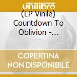 (LP Vinile) Countdown To Oblivion - Discography lp vinile di Countdown To Oblivion