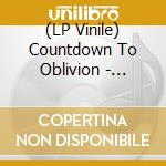 (LP Vinile) Countdown To Oblivion - Discography vinile