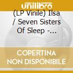 (LP Vinile) Ilsa / Seven Sisters Of Sleep - Messiah And The IVth Crusade (Blood Red Vinyl (7) lp vinile di Ilsa / Seven Sisters Of Sleep