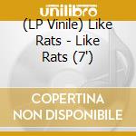 (LP Vinile) Like Rats - Like Rats (7') vinile