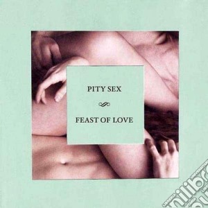 (LP Vinile) Pity Sex - Feast Of Love lp vinile di Sex Pity