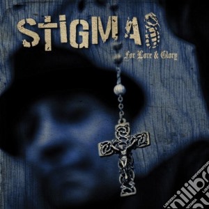 Stigma - For Love & Glory cd musicale di Stigma