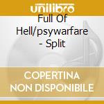 Full Of Hell/psywarfare - Split cd musicale di Full Of Hell/psywarfare