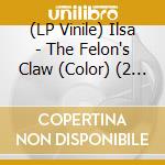 (LP Vinile) Ilsa - The Felon's Claw (Color) (2 Lp) lp vinile di Ilsa
