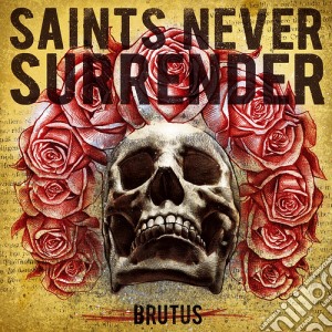 Saints Never Surrender - Brutus cd musicale di Saints Never Surrender