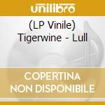(LP Vinile) Tigerwine - Lull vinile
