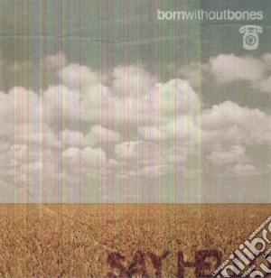 (LP Vinile) Born Without Bones - Say Hello lp vinile di Born Without Bones