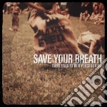 Save Your Breath - There Used To Be A Place For Us cd