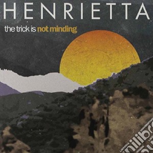 (LP Vinile) Henrietta - The Trick Is Not Minding lp vinile di Henrietta