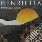 (LP Vinile) Henrietta - The Trick Is Not Minding