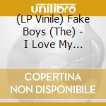 (LP Vinile) Fake Boys (The) - I Love My Life When You'Re Around (2 Lp) vinile