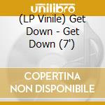 (LP Vinile) Get Down - Get Down (7') vinile