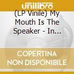 (LP Vinile) My Mouth Is The Speaker - In Focus (7') vinile