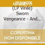 (LP Vinile) Sworn Vengeance - And With This.. -ltd-