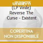 (LP Vinile) Reverse The Curse - Existent vinile