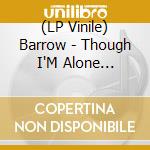 (LP Vinile) Barrow - Though I'M Alone (Clear) vinile