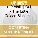 (LP Vinile) Qui - The Little Golden Blanket (7') vinile