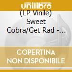 (LP Vinile) Sweet Cobra/Get Rad - Split (Color) (7')