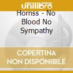 Hornss - No Blood No Sympathy cd musicale di Hornss