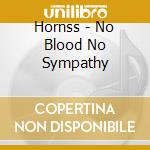Hornss - No Blood No Sympathy cd