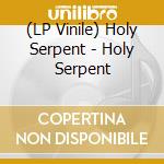 (LP Vinile) Holy Serpent - Holy Serpent vinile