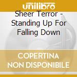 Sheer Terror - Standing Up For Falling Down cd musicale di Sheer Terror