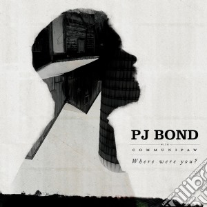 (LP Vinile) Pj Bond - Where Were You? lp vinile di Pj Bond