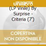 (LP Vinile) By Surprise - Criteria (7
