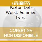 Paxton Del - Worst. Summer. Ever.