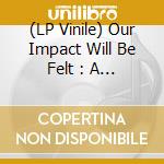 (LP Vinile) Our Impact Will Be Felt : A Tribute To Sick Of It All vinile
