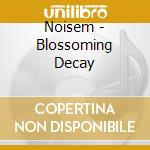 Noisem - Blossoming Decay cd